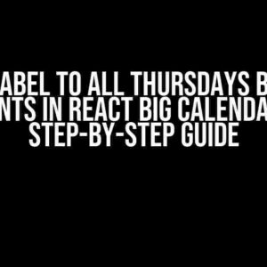 Add Label to All Thursdays Beside Events in React Big Calendar: A Step-by-Step Guide