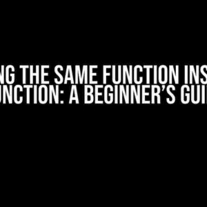 Adding the Same Function Inside a Function: A Beginner’s Guide