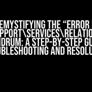 Demystifying the “Error in FilamentSupportServicesRelationshipJoiner” Conundrum: A Step-by-Step Guide to Troubleshooting and Resolution