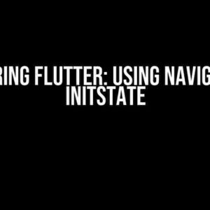 Mastering Flutter: Using Navigator in initState