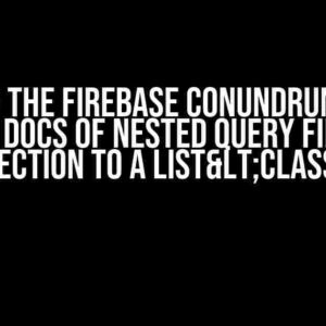 Solving the Firebase Conundrum: Can’t Assign Docs of Nested Query Firebase Collection to a List<class>