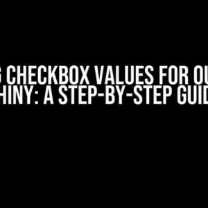 Storing Checkbox Values for Output in Shiny: A Step-by-Step Guide