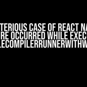 The Mysterious Case of React Native: “A failure occurred while executing org.jetbrains.kotlin.compilerRunner.GradleCompilerRunnerWithWorkers$GradleKotlinCompilerWorkAction”