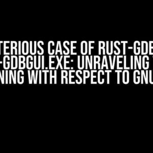 The Mysterious Case of rust-gdb.exe and rust-gdbgui.exe: Unraveling their Meaning with Respect to GNU GDB